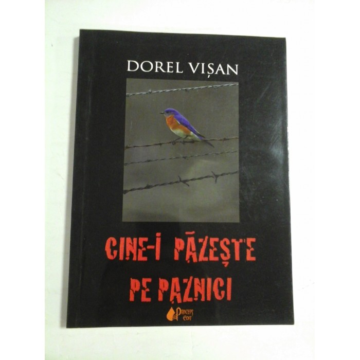   CINE-I  PAZESTE  PE  PAZNICI  -  DOREL  VISAN (autograf  si dedicatie pentru Florina Cercel) 